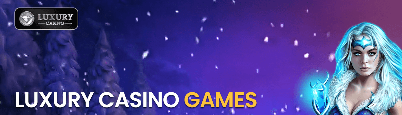 Luxury Casino Games