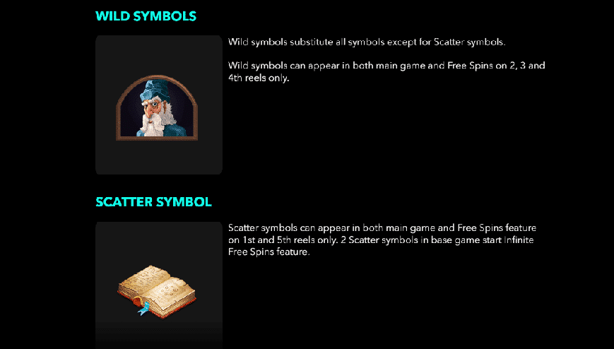 Apart from standard symbols, players may encounter special ones: Merlin himself serves as a Wild symbol showing up on reels 2 to 4 in base and bonus games. The ancient book acts as a Scatter, triggering Infinite Free Spins when Scatters land on reels 1 and 5, detailed further below.