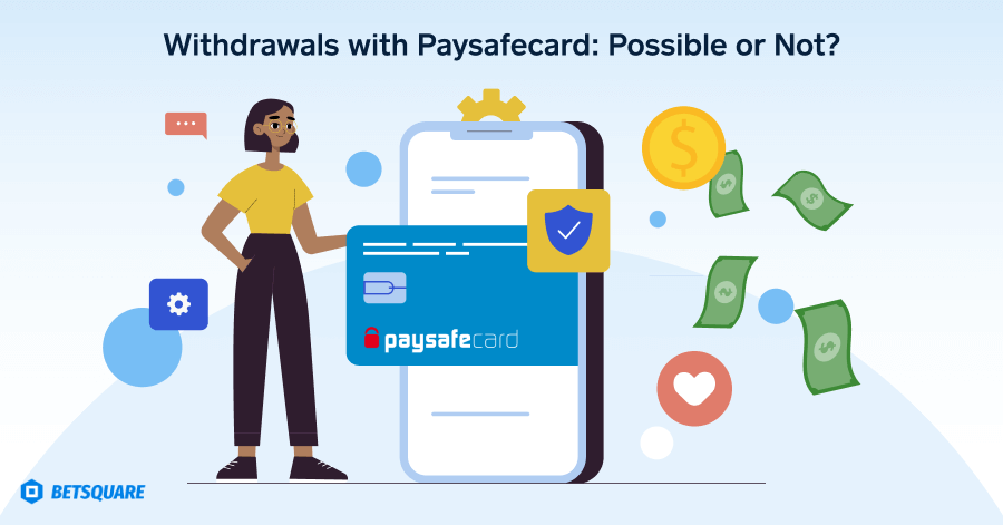 Considering Withdrawals with Paysafecard: Is it Achievable?