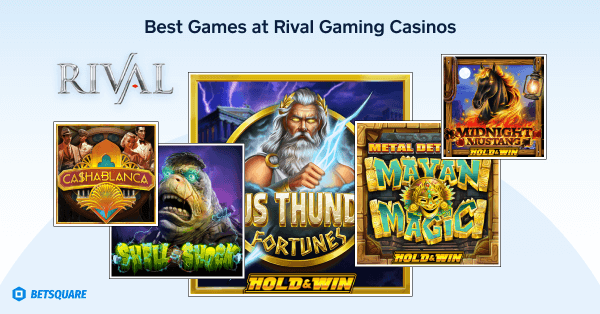 Best Games at Rival Gaming Casinos