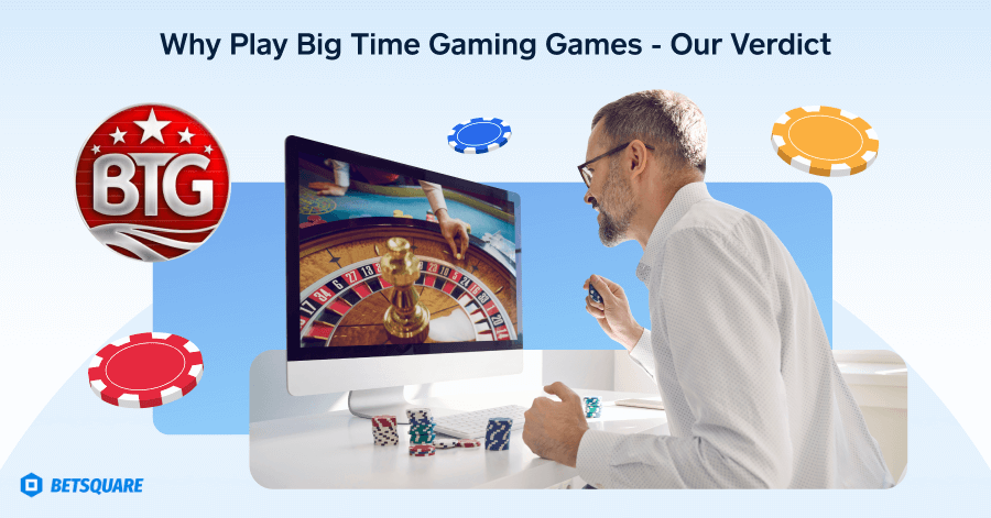 Here are the reasons Big Time Gaming titles are worth your time - Our Conclusion.