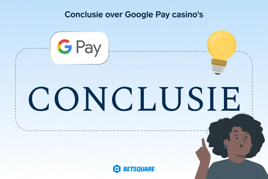 Conclusie over Google Pay casino's
