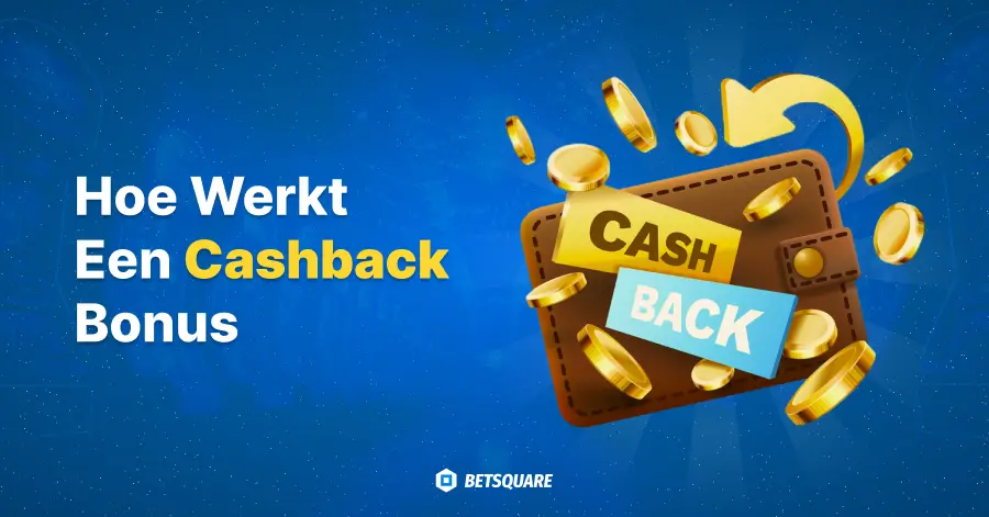 Hoe werkt een Cashback Bonus